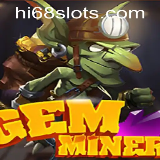 Discover the World of GemMiner: A Thrilling Game of Strategy and Adventure with HI68
